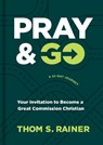 Pray & Go: Your Invitation to Become a Great Commission Christian - Thom S. Rainer - 9781496449054