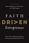 Faith Driven Entrepreneur: What It Takes to Step Into Your Purpose and Pursue Your God-Given Call to Create - Henry Kaestner - 9781496457233