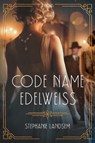 Code Name Edelweiss - Stephanie Landsem - 9781496460677