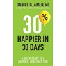 Amen MD Daniel G: 30% Happier in 30 Days - Amen MD Daniel G - 9781496472342