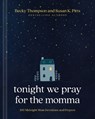 Tonight We Pray for the Momma: 100 Midnight Mom Devotions and Prayers - Becky Thompson - 9781496482709
