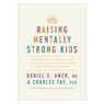 Amen MD Daniel G: Raising Mentally Strong Kids - Amen MD Daniel G ; Charles Fay - 9781496484796