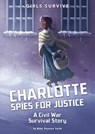 Charlotte Spies for Justice: A Civil War Survival Story - Nikki Shannon Smith - 9781496584465