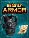 Beastly Armor: Military Defenses Inspired by Animals - Charles C. Hofer - 9781496665904