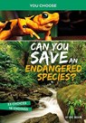 Can You Save an Endangered Species?: An Interactive Eco Adventure - Eric Braun - 9781496697066