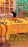It's Your Party, Die If You Want To - Vickie Fee - 9781496700650