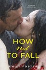 How Not to Fall - Emily Foster - 9781496704191