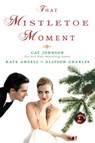That Mistletoe Moment - Cat Johnson ; Kate Angell ; Allyson Charles - 9781496705594