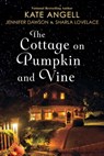 The Cottage on Pumpkin and Vine - Kate Angell ; Jennifer Dawson ; Sharla Lovelace - 9781496706904