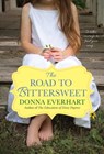 The Road to Bittersweet - Donna Everhart - 9781496709509