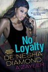 No Loyalty - De'nesha Diamond ; A'zayler - 9781496711465