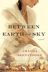 Between Earth and Sky - Amanda Skenandore - 9781496713667