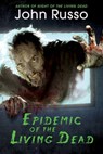Epidemic of the Living Dead - John Russo - 9781496716675