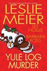 Yule Log Murder - Leslie Meier ; Lee Hollis ; Barbara Ross - 9781496717061