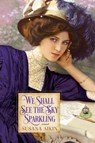 We Shall See the Sky Sparkling - Susana Aikin - 9781496717665