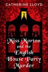 Miss Morton and the English House Party Murder - Catherine Lloyd - 9781496723284