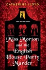 Miss Morton and the English House Party Murder - Catherine Lloyd - 9781496723307