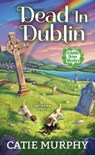 Dead in Dublin - Catie Murphy - 9781496724199