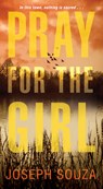 Pray for the Girl - Joseph Souza - 9781496725530