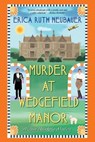 Murder at Wedgefield Manor - Erica Ruth Neubauer - 9781496725899