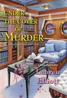 Under the Cover of Murder - Lauren Elliott - 9781496727138