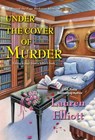 Under the Cover of Murder - Lauren Elliott - 9781496727145