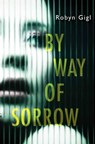 By Way of Sorrow - Robyn Gigl - 9781496728265