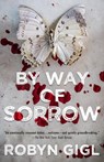 By Way of Sorrow - Robyn Gigl - 9781496728272