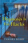 Hypnosis Is for Hacks - Tamara Berry - 9781496729316