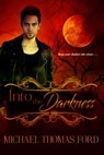Into the Darkness - Michael Thomas Ford - 9781496729590