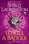 To Kill a Badger - Shelly Laurenston - 9781496730206