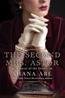 The Second Mrs. Astor - Shana Abe - 9781496732040