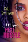 Wifey's Next Hustle - Kiki Swinson - 9781496734754
