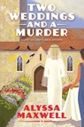 Two Weddings and a Murder - Alyssa Maxwell - 9781496734952