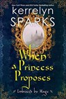 When a Princess Proposes - Kerrelyn Sparks - 9781496735843