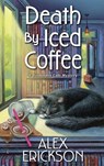 Death by Iced Coffee - Alex Erickson - 9781496736680