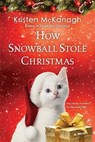 How Snowball Stole Christmas - Kristen McKanagh - 9781496736949