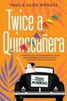 Twice a Quinceanera - Yamile Saied Mendez - 9781496737052