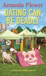Dating Can Be Deadly - Amanda Flower - 9781496737489