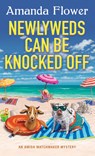 Newlyweds Can Be Knocked Off - Amanda Flower - 9781496737502