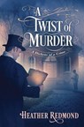 A Twist of Murder - Heather Redmond - 9781496737984