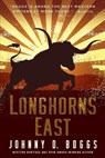 Longhorns East - Johnny D. Boggs - 9781496738301