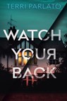Watch Your Back - Terri Parlato - 9781496738639