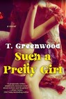 Such a Pretty Girl - T. Greenwood - 9781496739322