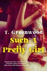 Such a Pretty Girl - T. Greenwood - 9781496739346
