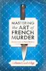 Mastering the Art of French Murder - Colleen Cambridge - 9781496739599