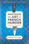 Mastering the Art of French Murder - Colleen Cambridge - 9781496739605