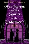Miss Morton and the Spirits of the Underworld - Catherine Lloyd - 9781496740632