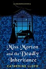 Miss Morton and the Deadly Inheritance - Catherine Lloyd - 9781496740649