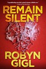 Remain Silent - Robyn Gigl - 9781496741783